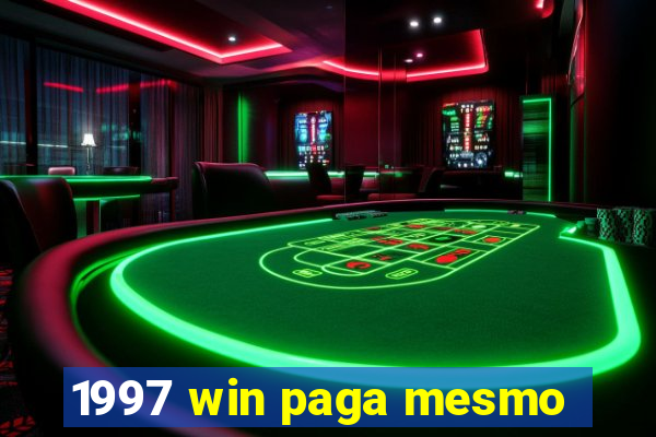 1997 win paga mesmo